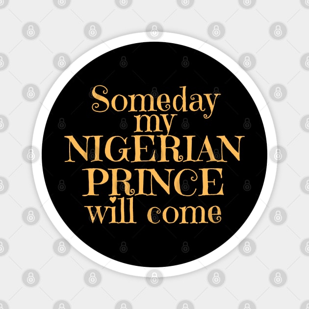 Someday my Nigerian Prince Will Come Magnet by PicklePrintables